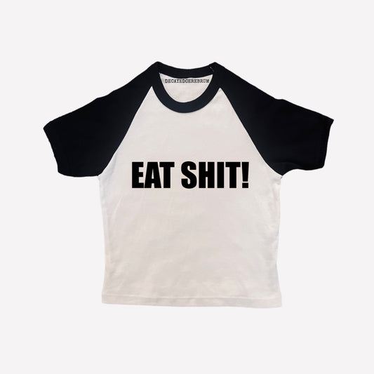 “Eat shit!” baseball tee