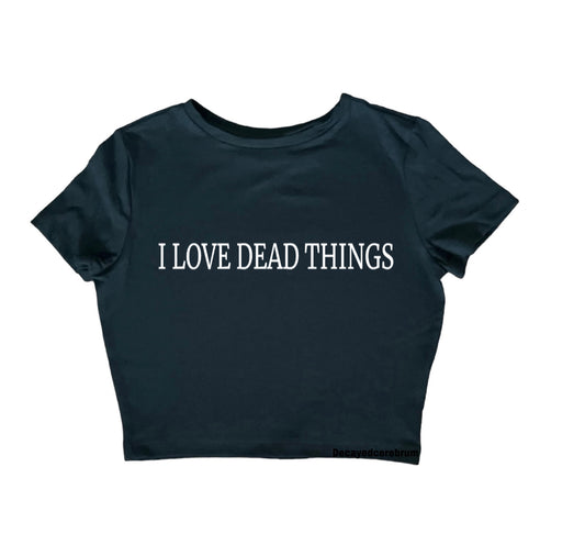 I love dead things baby tee