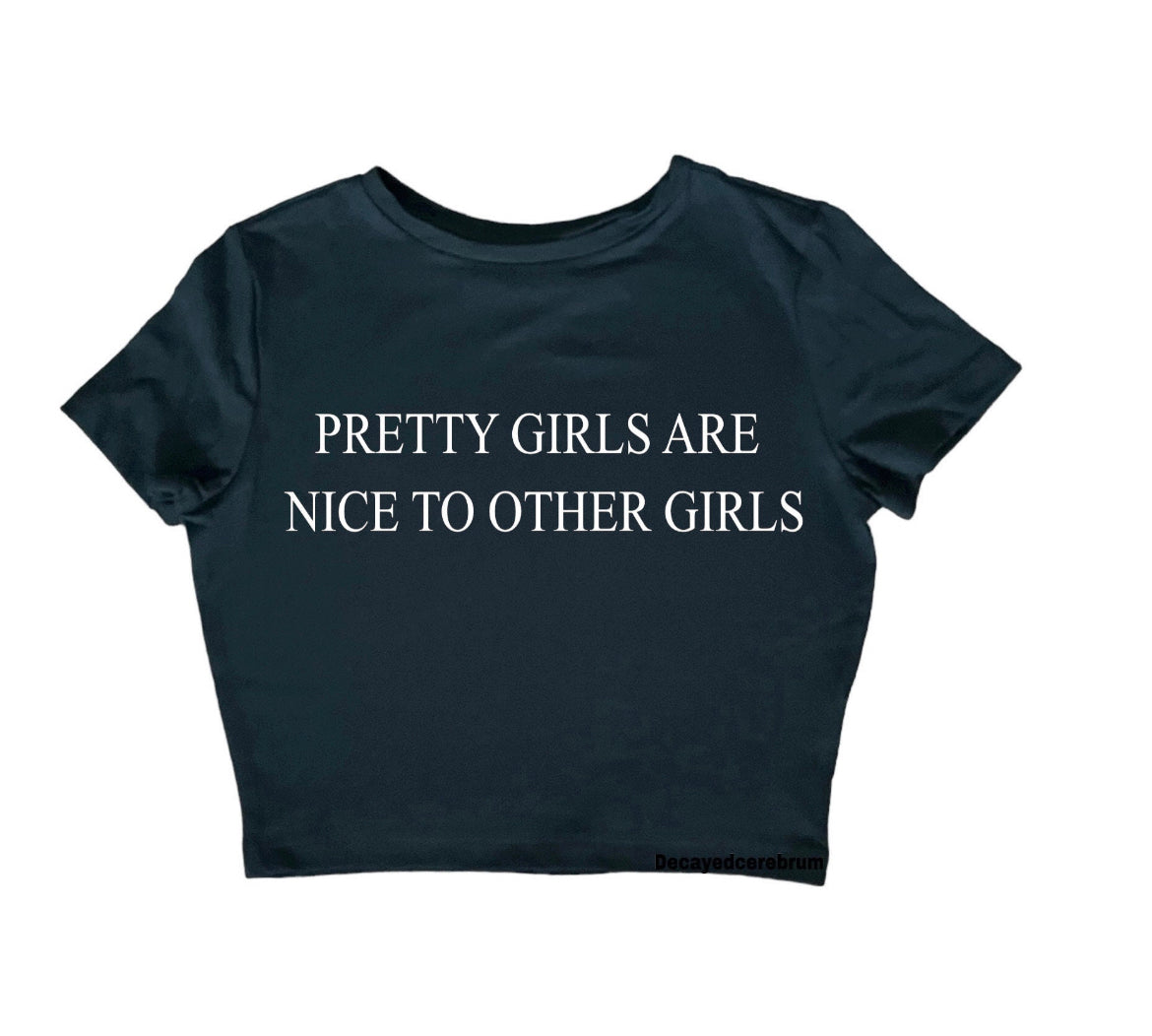 Pretty girls are nice to other girls baby cropped baby tee